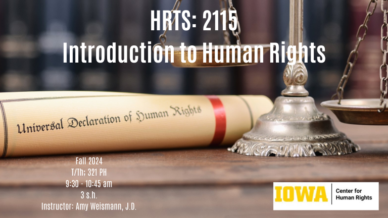 Image of scales of justice and UDHR.  Advertises fall 2024 Introduction to Human Rights Course, number HRTS:2115. Instructor is Amy Weismann, J.D.  