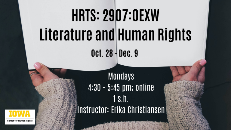 Image of person holding a book. Advertises Literature and Human Rights, course number HRTS:2907:0EXW. Course is online with synchronous meetings Mondays from 4:30-5:45 pm, Oct. 28 - Dec. 9. Instructor is Erika Christiansen. 