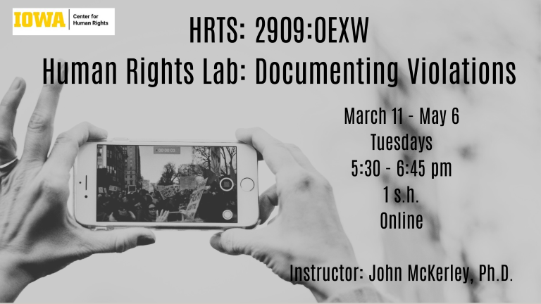 Person holding cell phone camera advertising Human Rights Lab: Documenting Violations; March 11 - May 6; 5:30-6:45 pm; online 1 s.h.; instructor John McKerley, Ph.D.