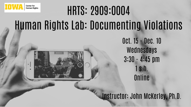 Person holding cell phone camera advertising Human Rights Lab: Documenting Violations; Oct. 15 - Dec. 10; 3:30-4:45 pm; online 1 s.h.; instructor John McKerley, Ph.D.